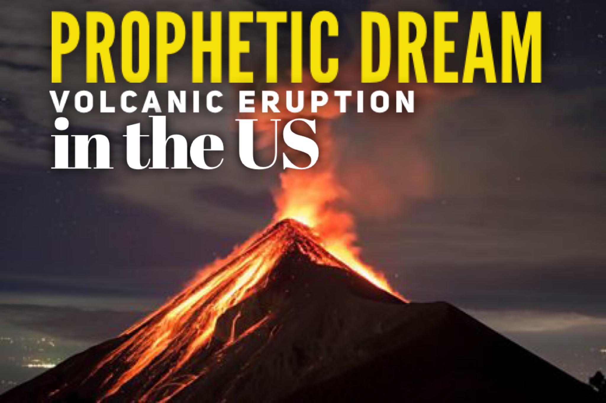 Prophetic Dream Volcanic Eruption 4/2/2021