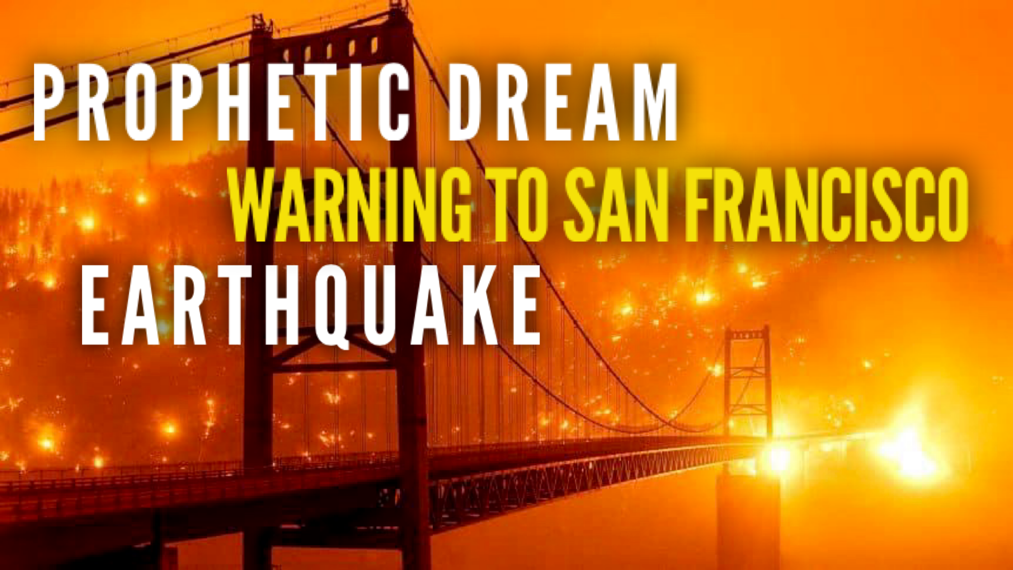 Warning to San Francisco Prophetic Dream of Earthquake!